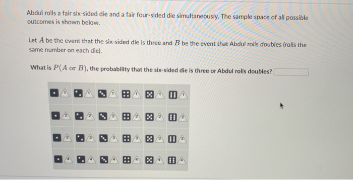 Solved Abdul Rolls A Fair Six-sided Die And A Fair | Chegg.com