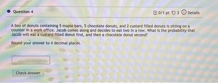 Solved Question 4 B0/1 pt 3 Details A box of donuts | Chegg.com
