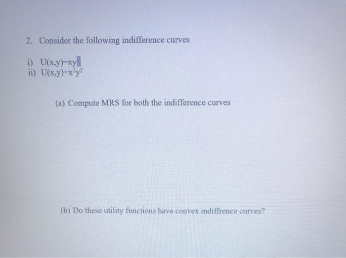 Solved 2. Consider the following indifference curves i) | Chegg.com