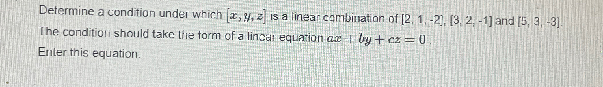 Solved Determine a condition under which x,y,z ﻿is a linear | Chegg.com