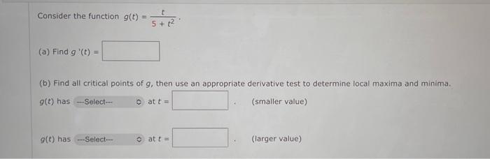 Solved Consider the function g(t)=5+t2t. (a) Find g′(t)= (b) | Chegg.com