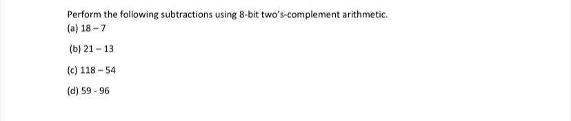 Solved by an EXPERT Perform the following subtractions using 8-bit ...