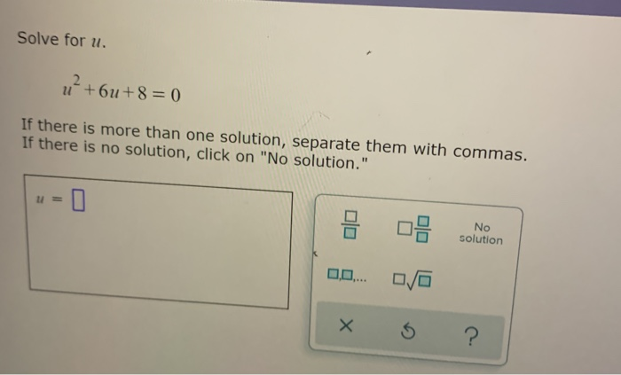 Solved Solve for u. u²+6u +8=0 If there is more than one | Chegg.com