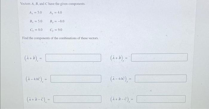 Solved Vectors A, B, And C Have The Given Components. A₁ = | Chegg.com