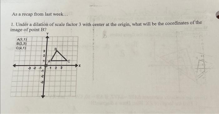 Solved 1. Under a dilation of scale factor 3 with center at | Chegg.com