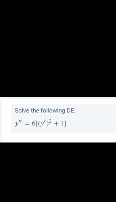 Solve the following \( D E \) : \[ y^{\prime \prime}=6\left[\left(y^{\prime}\right)^{2}+1\right] \]