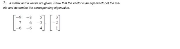 Solved 2. a matrix and a vector are given. Show that the | Chegg.com