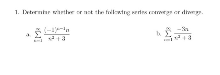 Solved 1. Determine whether or not the following series | Chegg.com