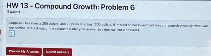 Solved HW 13 - Compound Growth: Problem 6 (1 point) Suppose | Chegg.com