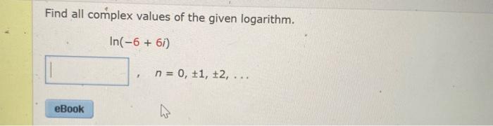 Solved Find all complex values of the given logarithm. In(-6 | Chegg.com