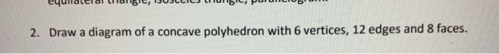 Solved 2. Draw a diagram of a concave polyhedron with 6 | Chegg.com