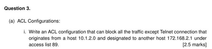 Solved (a) ACL Configurations: i. Write an ACL configuration | Chegg.com