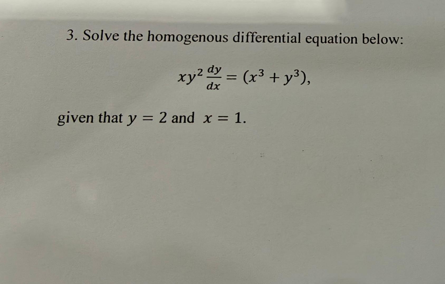 Solved 3. Solve the homogenous differential equation below: | Chegg.com