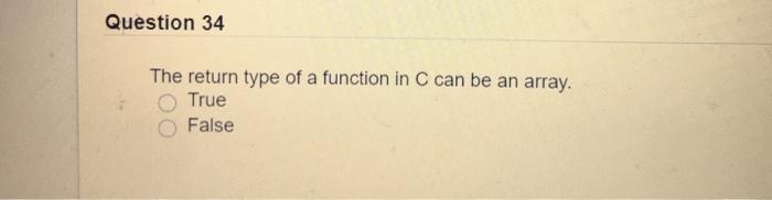 Solved Question 34 The return type of a function in C can be | Chegg.com