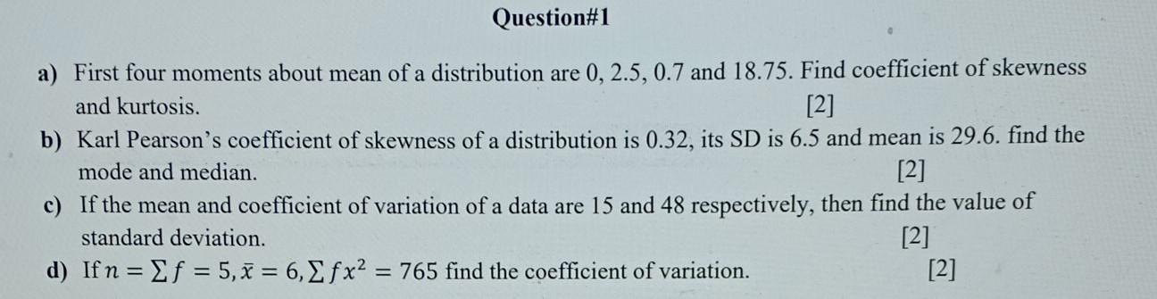 Solved Question#1 a) First four moments about mean of a | Chegg.com