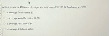 Solved A firm produces 400 ﻿units of output at a total cost | Chegg.com