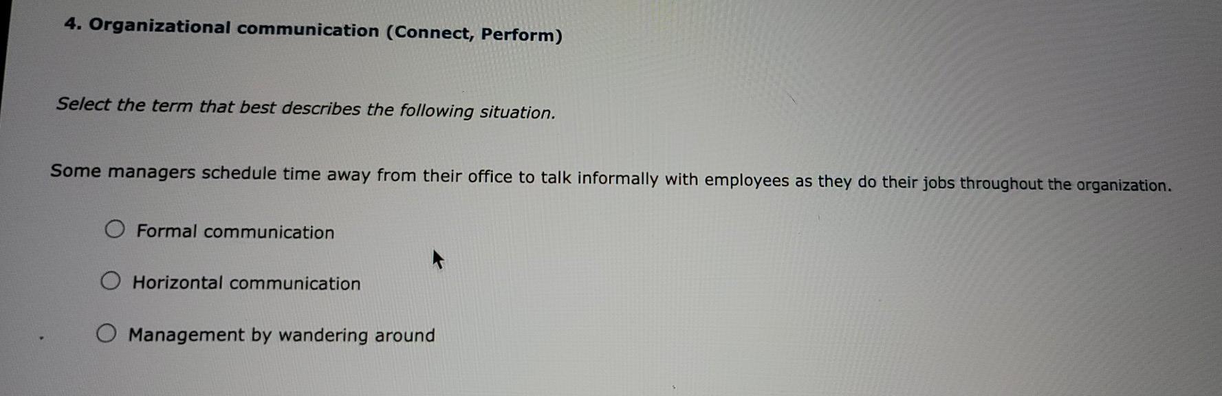 Solved 4. Organizational Communication (Connect, Perform) | Chegg.com