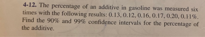 Solved 4-12. The percentage of an additive in gasoline was | Chegg.com