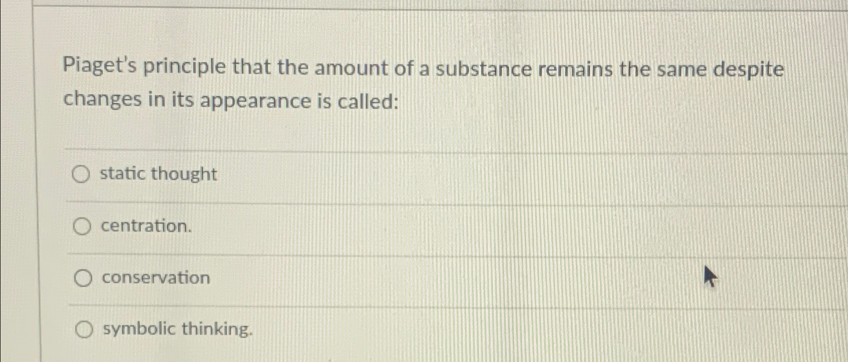 Solved Piaget s principle that the amount of a substance Chegg