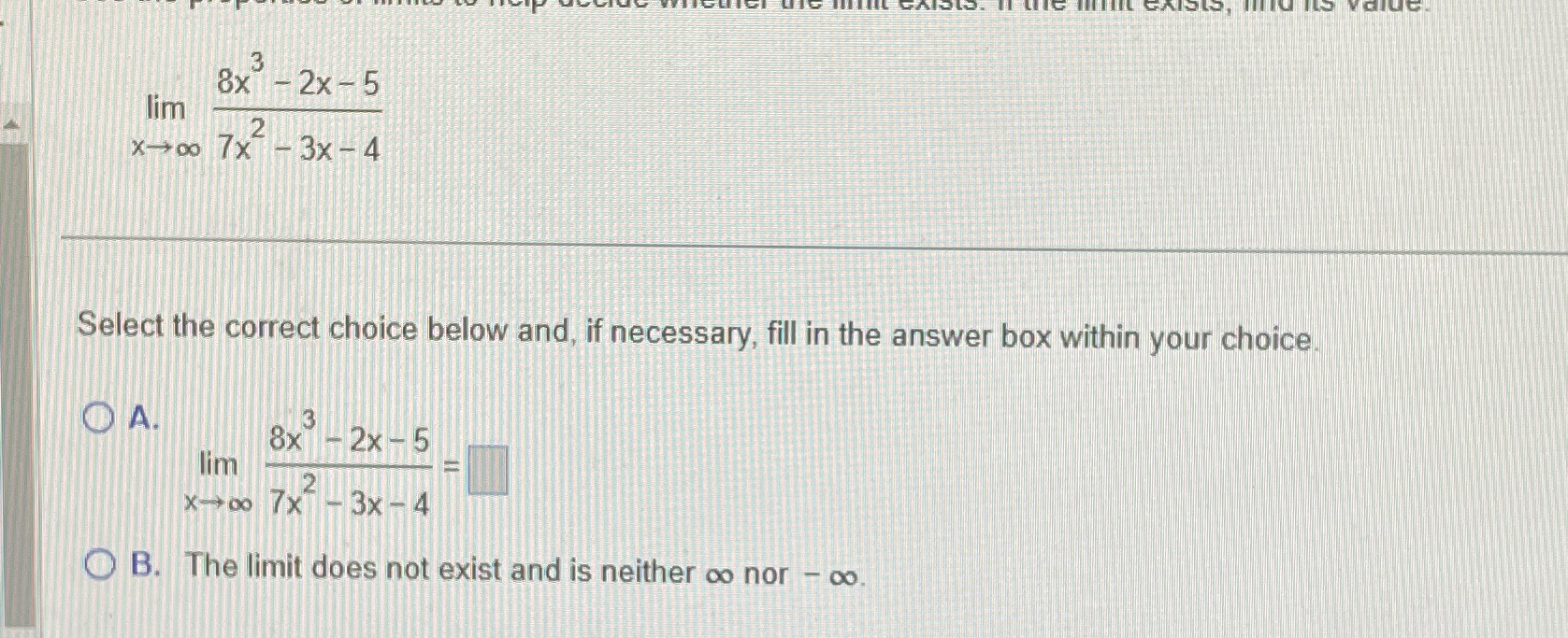 Solved limx→∞8x3-2x-57x2-3x-4Select the correct choice below | Chegg.com