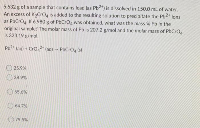 Solved 5 632 G Of A Sample That Contains Lead As Pb2 Is Chegg Com