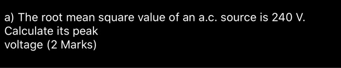 Solved a) The root mean square value of an a.c. source is | Chegg.com