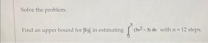 Solved Solve the problem. Find an upper bound for ∣ES∣ in | Chegg.com