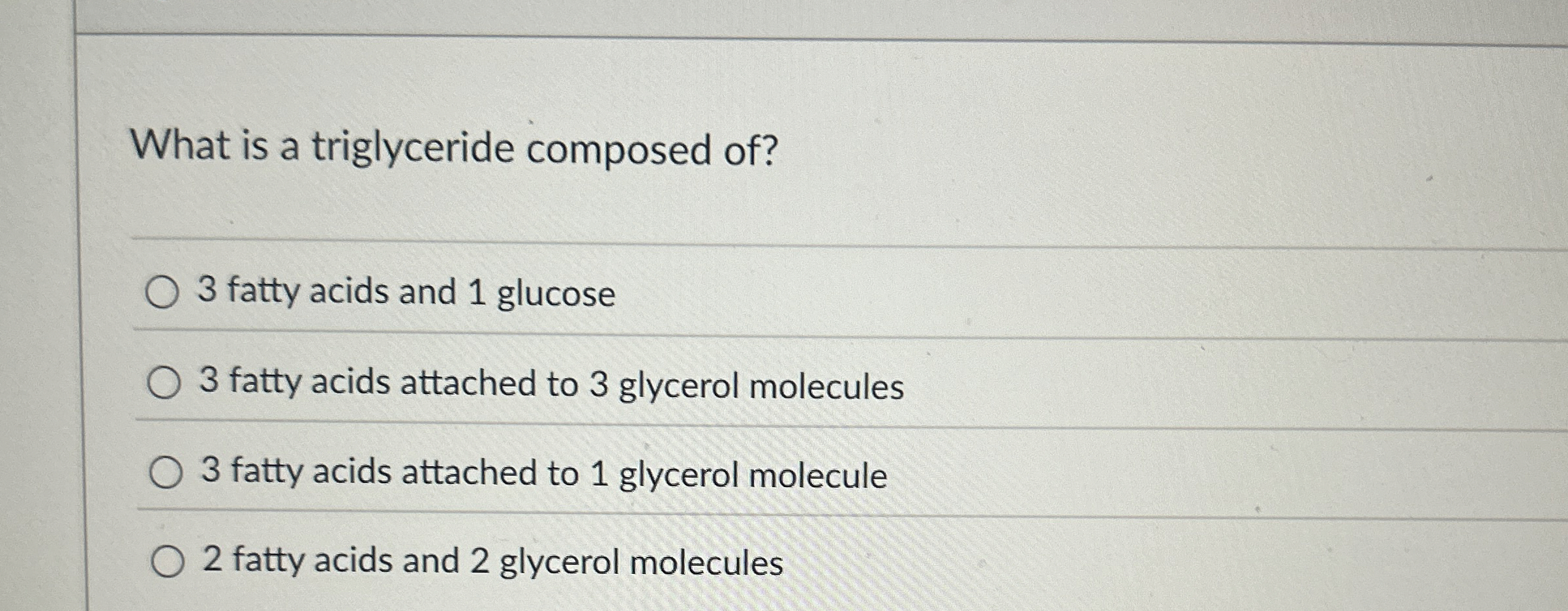 Solved What is a triglyceride composed of?3 ﻿fatty acids and