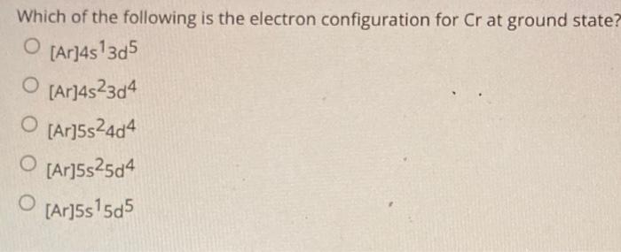 Solved Which of the following is the electron configuration | Chegg.com