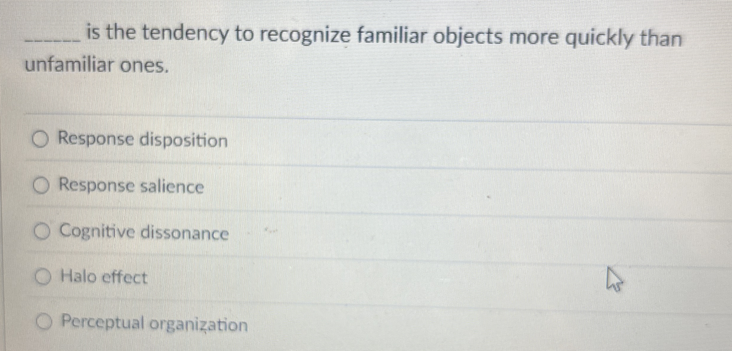 Solved q, ﻿is the tendency to recognize familiar objects | Chegg.com