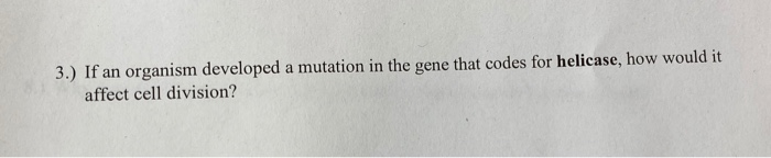 Solved 3.) If an organism developed a mutation in the gene | Chegg.com