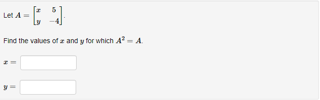 Solved Let A=[x5y-4].Find the values of x ﻿and y ﻿for which | Chegg.com
