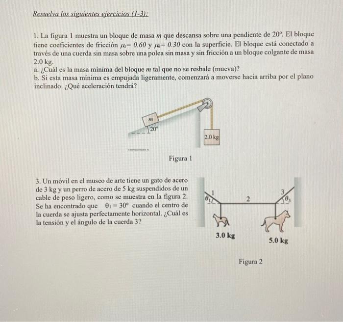 1. La figura 1 muestra un bloque de masa \( m \) que descansa sobre una pendiente de \( 20^{\circ} \). El bloque tiene coefic