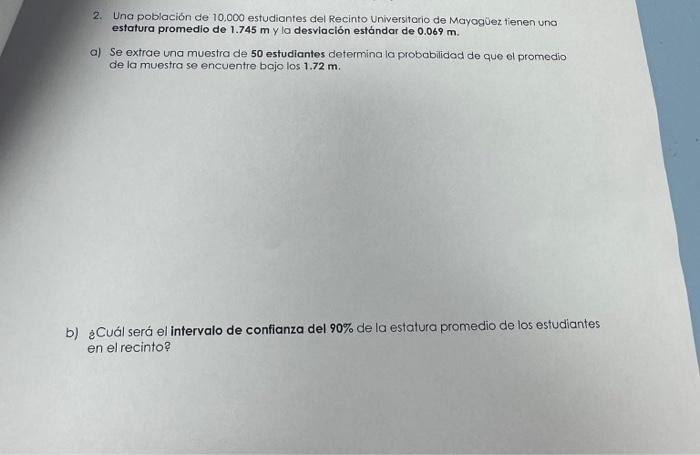 2. Una población de 10,000 estudiantes del Recinto Universitario de Mayagüez tienen uno estatura promedio de \( 1.745 \mathrm