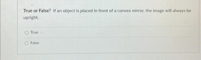 Solved True or False? If an object is placed in front of a | Chegg.com
