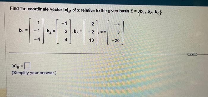 Solved Find the coordinate vector [x]B of x relative to the | Chegg.com