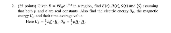 Solved 2 25 Points Given E X E0e−jkz In A Region Find