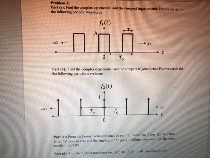 Problem 3: Part(a): Find the complex exponential and the compact trigonometrie Fourier series for the following periodic wave