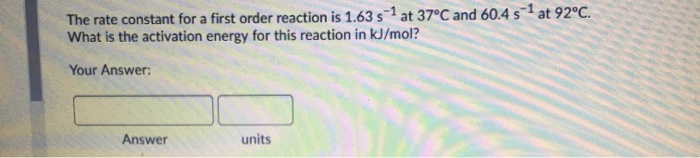 Solved The rate constant for a first order reaction is 1.63 | Chegg.com