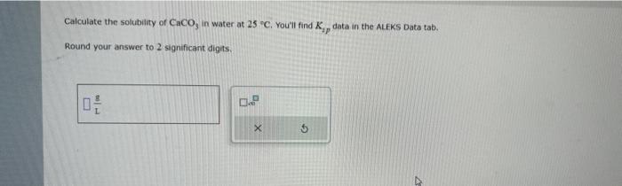Solved Calculate the solubility of CaCO3 in water at 25∘C, | Chegg.com
