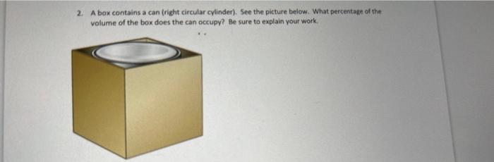 Solved 2. A box contains a can (right circular cylinder). | Chegg.com