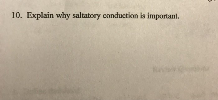 solved-10-explain-why-saltatory-conduction-is-important-chegg