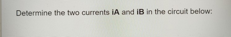 Solved Determine The Two Currents IA And IB In The Circuit | Chegg.com