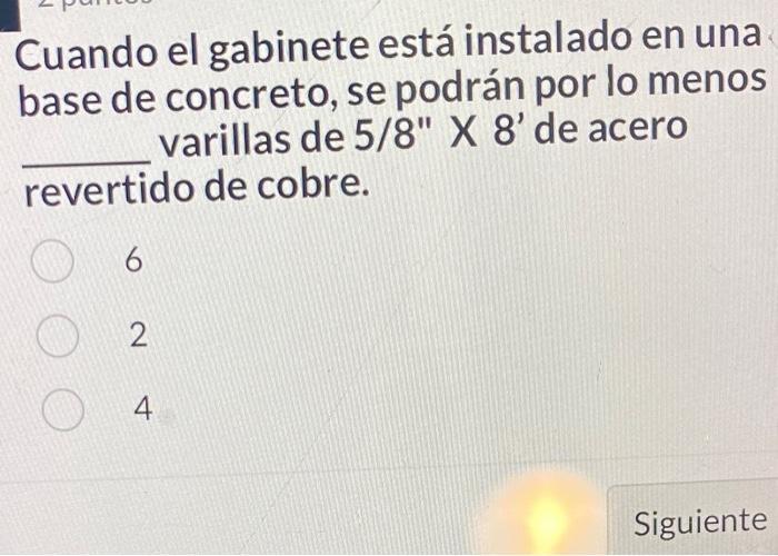 Cuando el gabinete está instalado en una base de concreto, se podrán por lo menos varillas de 5/8 X 8 de acero revertido de