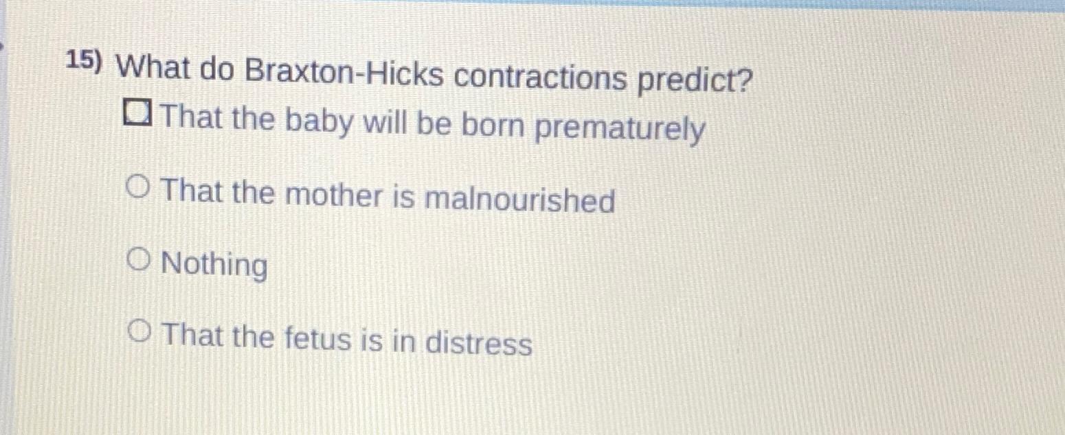 Solved What do BraxtonHicks contractions predict?That the