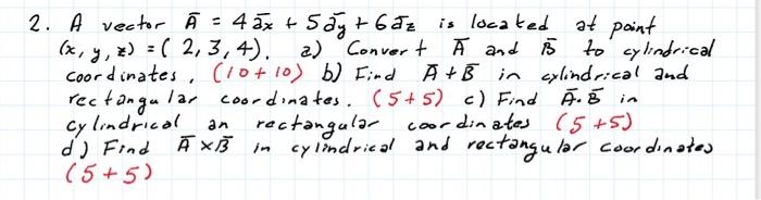 Solved At Point 2 A Vector A 4 5x Say 6 Az Is Locat Chegg Com