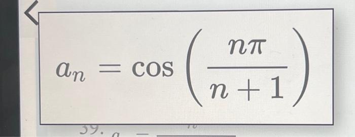 Solved an=cos(n+1nπ)an=2+n1−nan=e2n/(n+2) | Chegg.com