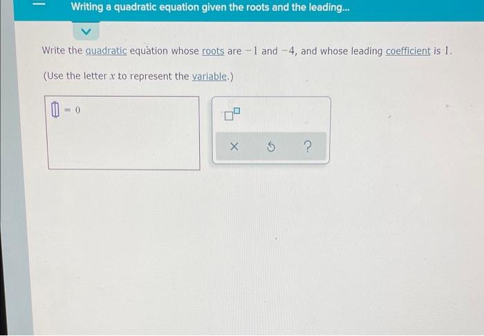 Solved Writing a quadratic equation given the roots and the | Chegg.com