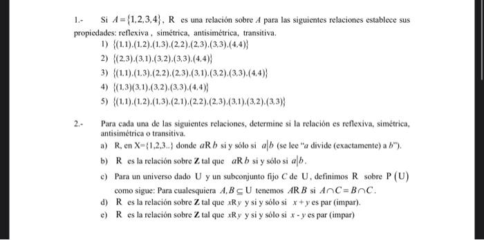 1.- Si \( A=\{1,2,3,4\}, \mathrm{R} \) es una relación sobre \( A \) para las siguientes relaciones establece sus propiedades