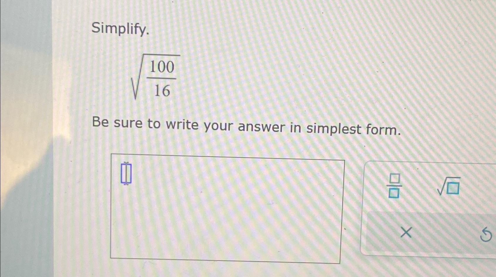 Solved Simplify.100162Be sure to write your answer in | Chegg.com